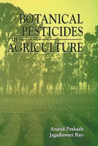 Botanical Pesticides in Agriculture Anand Prakash Jagadiswari R