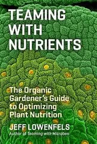 Teaming with Nutrients by Jeff Lowenfels